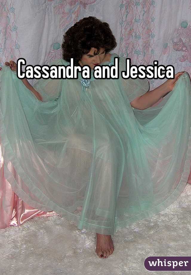 Cassandra and Jessica
