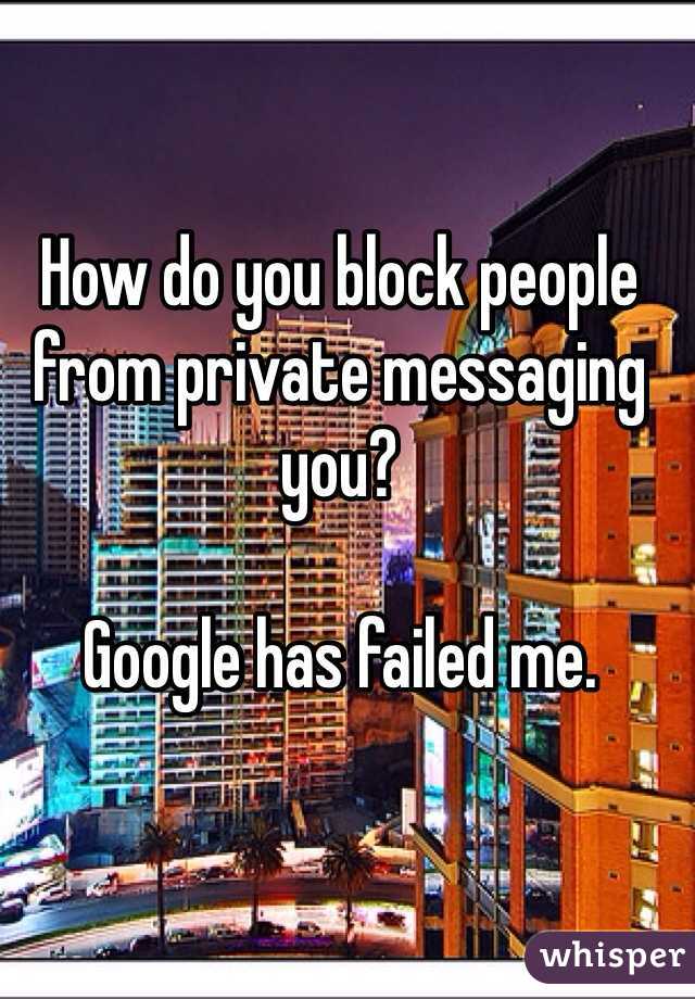 How do you block people from private messaging you?

Google has failed me.
