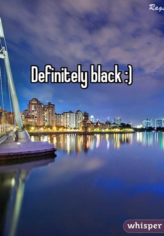 Definitely black :)