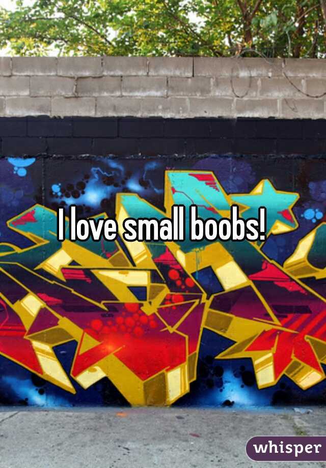 I love small boobs!