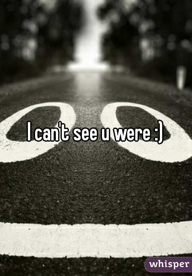 I can't see u were :)
