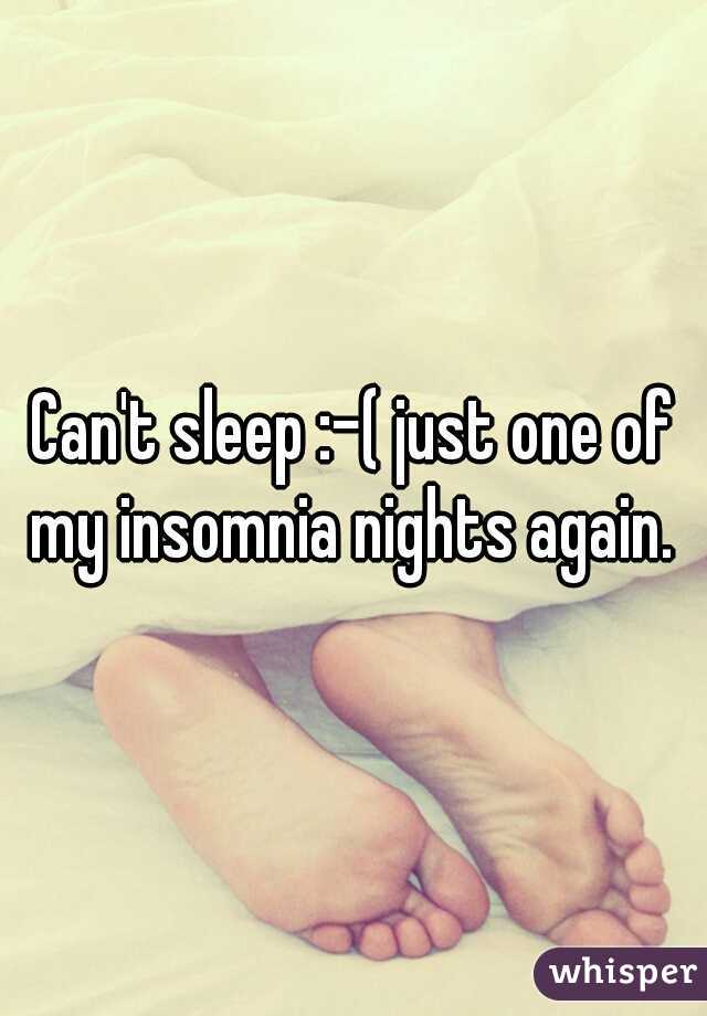 Can't sleep :-( just one of my insomnia nights again. 