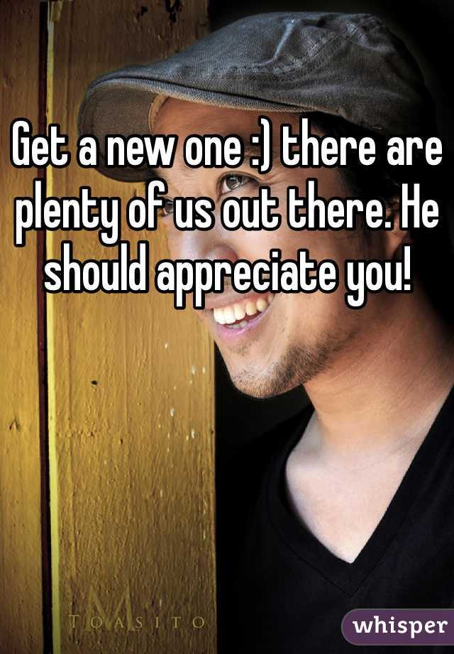 Get a new one :) there are plenty of us out there. He should appreciate you!