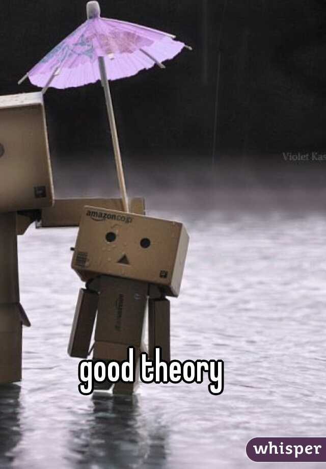 good theory