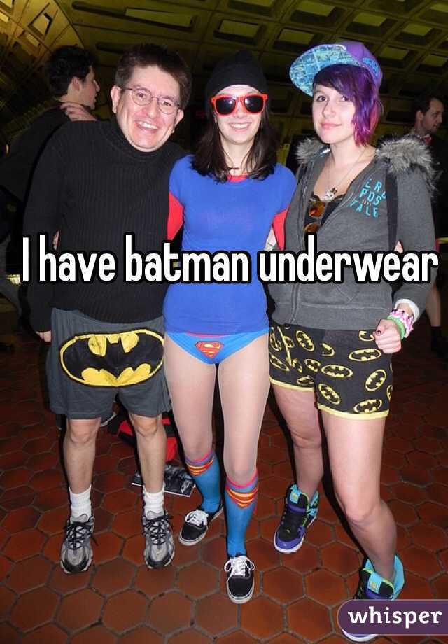 I have batman underwear