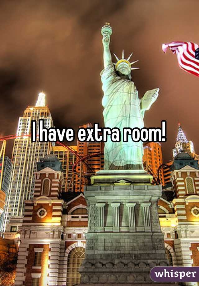 I have extra room!