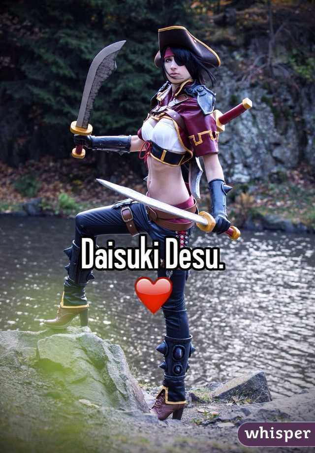 Daisuki Desu.
❤️