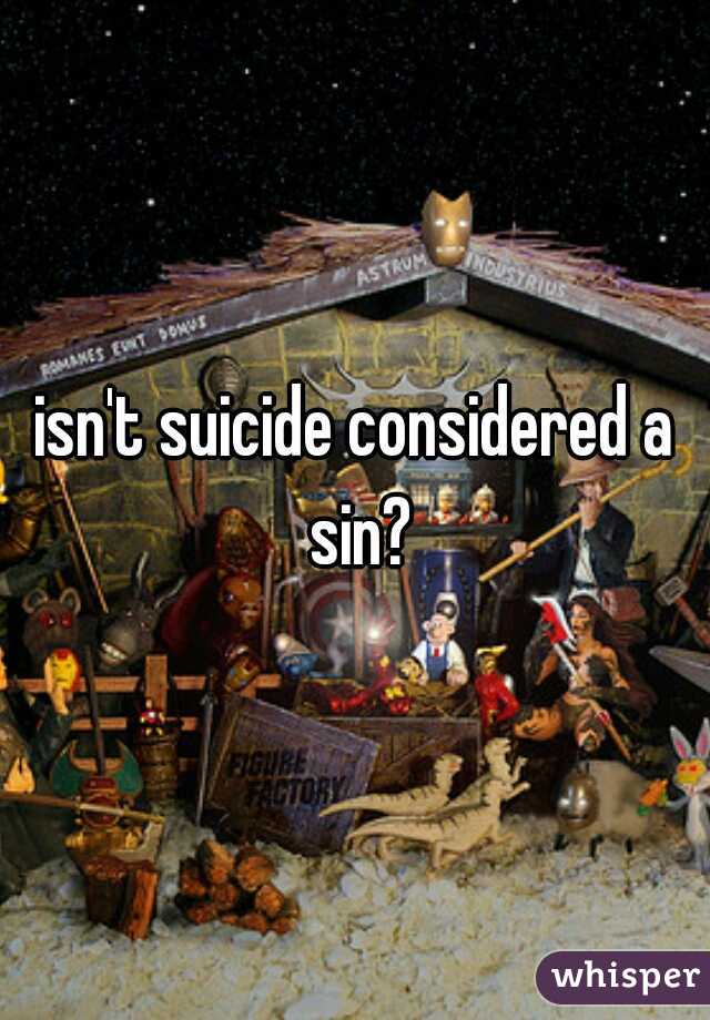 isn't suicide considered a sin?