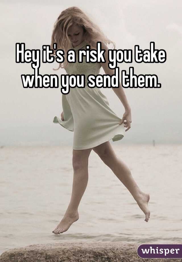 Hey it's a risk you take when you send them.