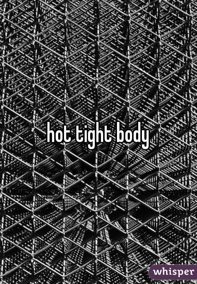 hot tight body