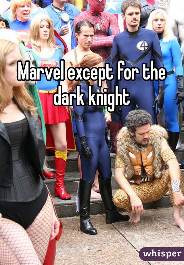 Marvel except for the dark knight 