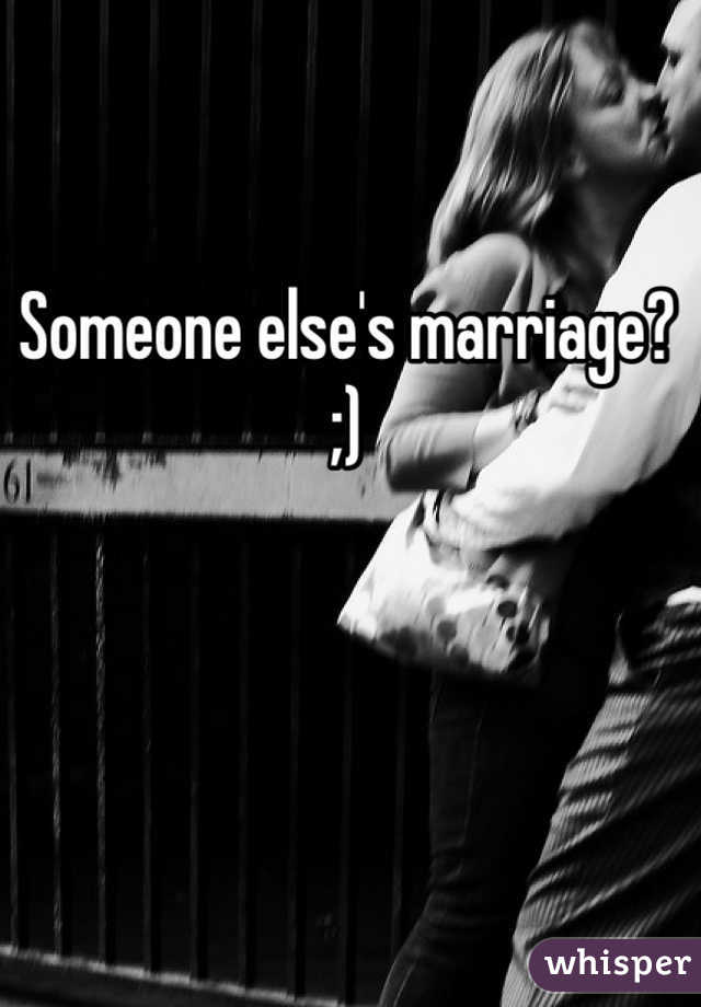 Someone else's marriage? ;)