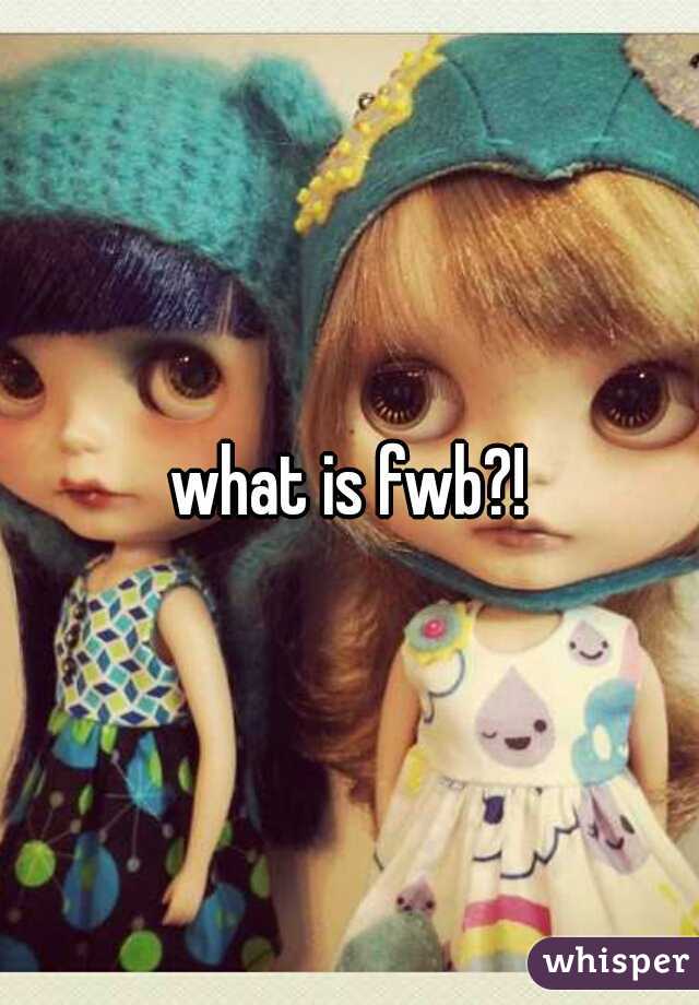 what is fwb?!