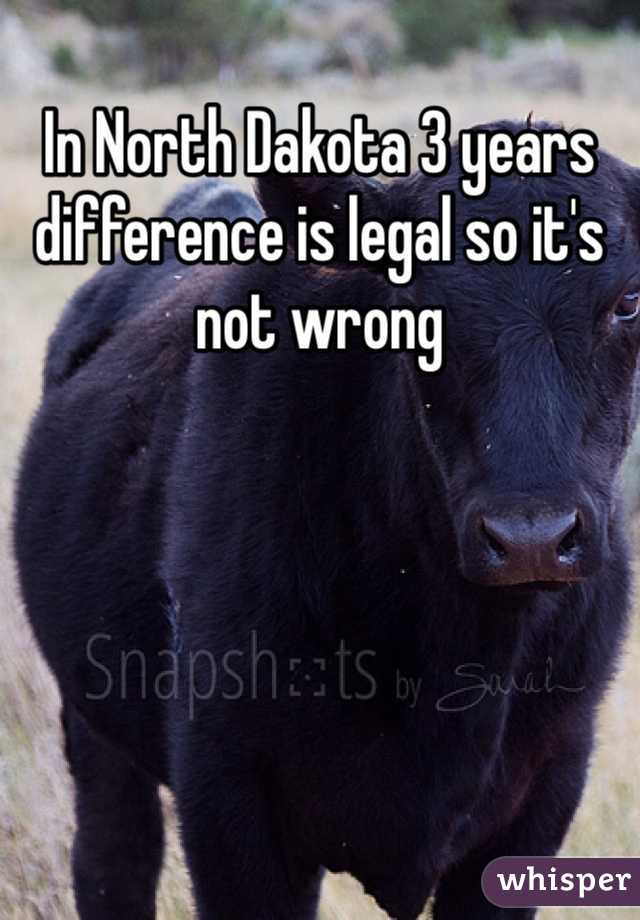 In North Dakota 3 years difference is legal so it's not wrong