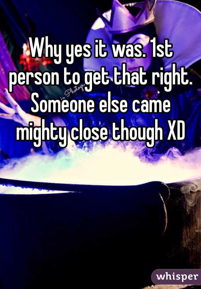 Why yes it was. 1st person to get that right. Someone else came mighty close though XD