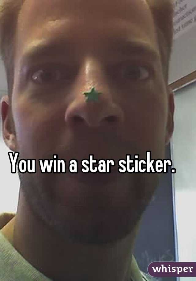 You win a star sticker.