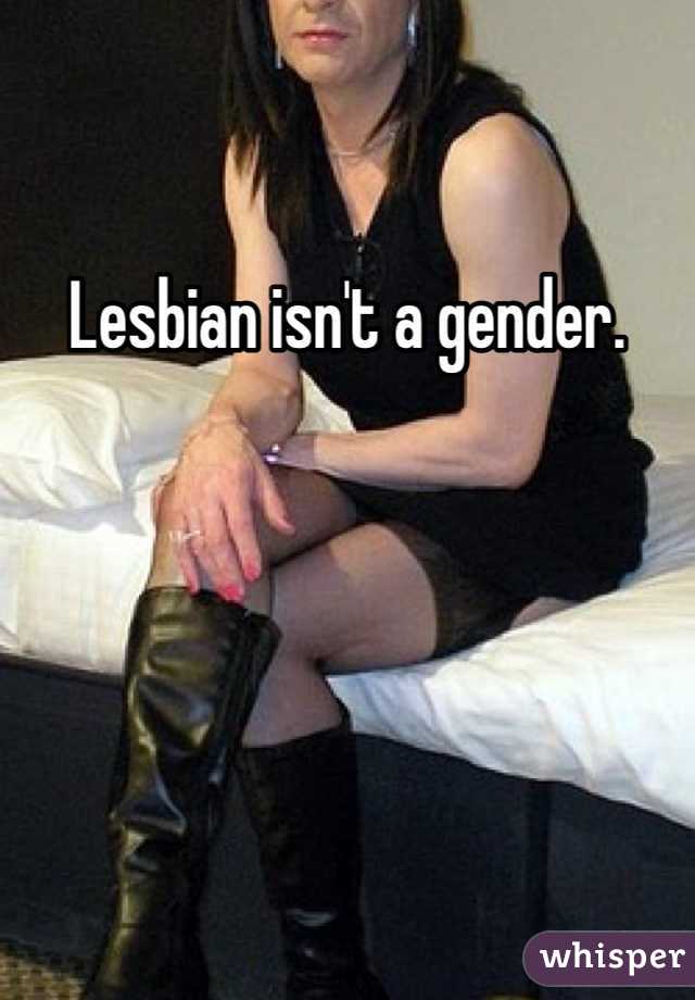 Lesbian isn't a gender. 