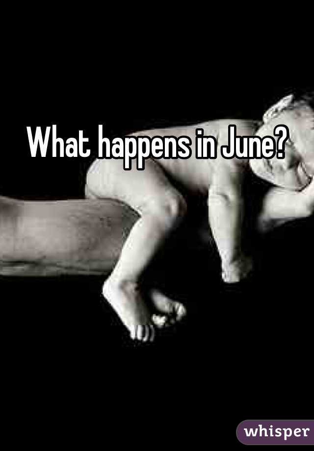 What happens in June?
