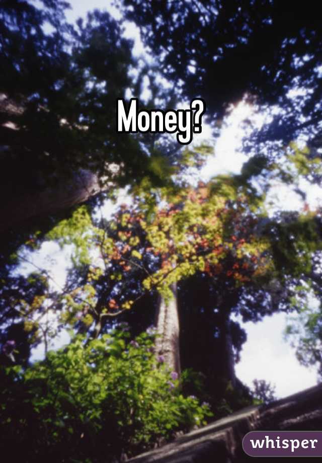 Money?