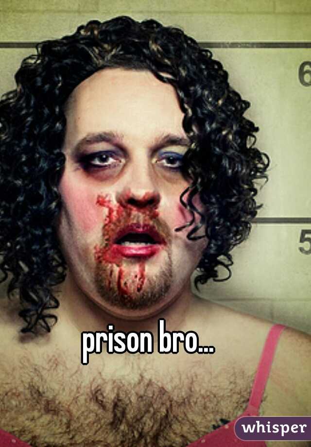 prison bro...