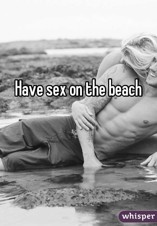 Have sex on the beach