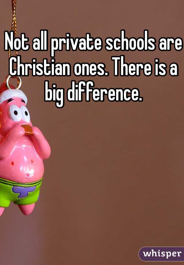 Not all private schools are Christian ones. There is a big difference. 