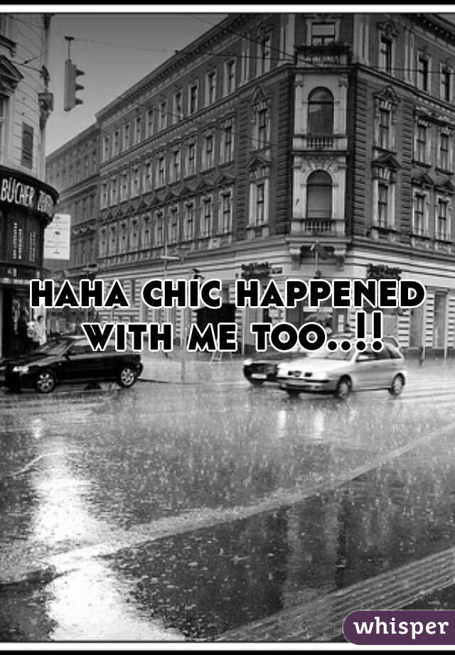 haha chic happened with me too..!!