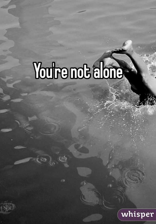 You're not alone