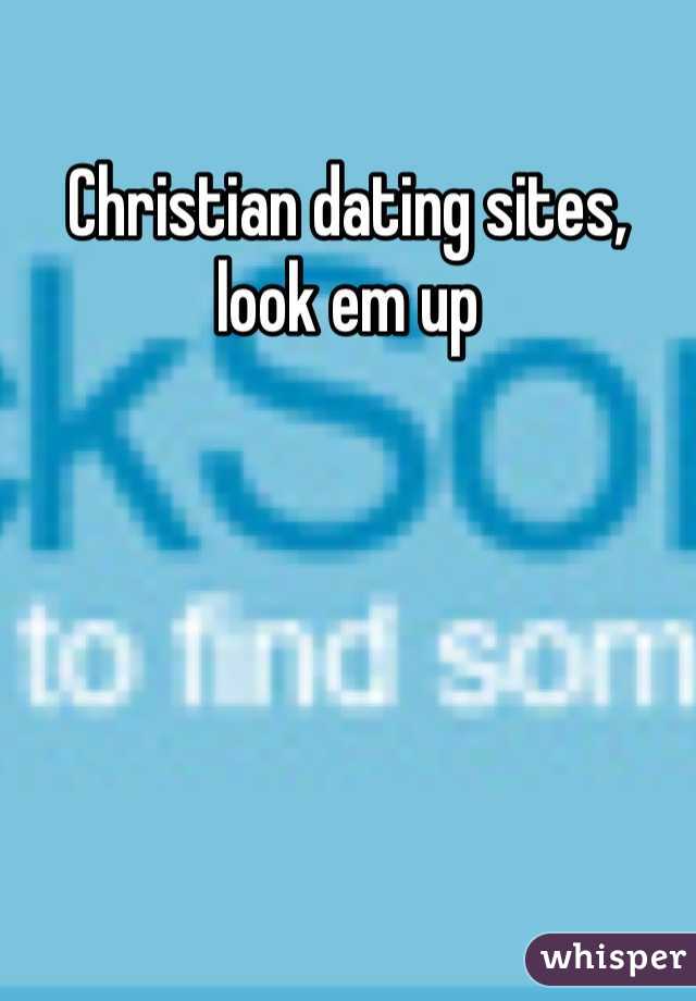 Christian dating sites, look em up