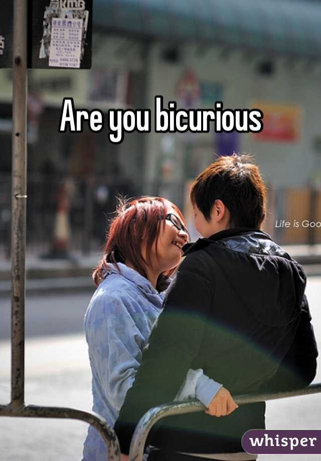 Are you bicurious