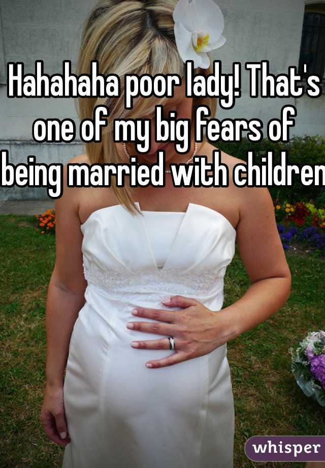 Hahahaha poor lady! That's one of my big fears of being married with children
