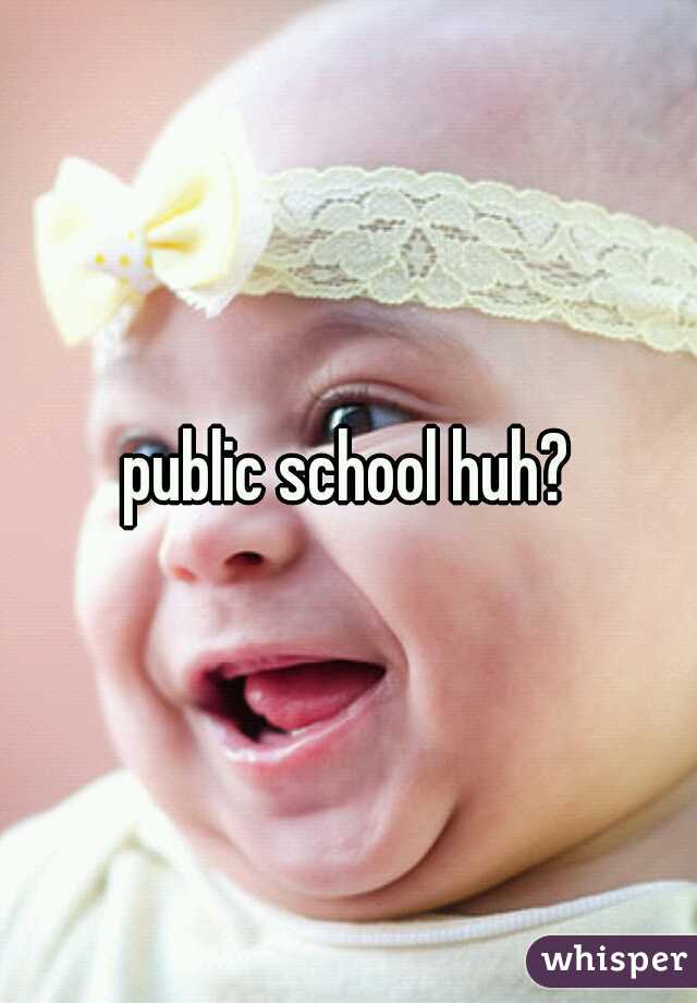 public school huh?