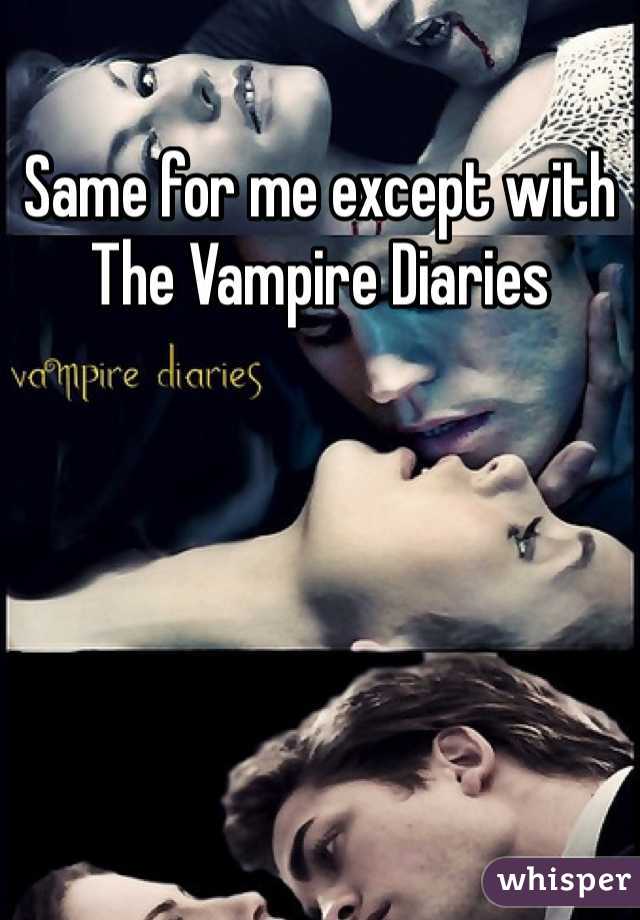 Same for me except with The Vampire Diaries 