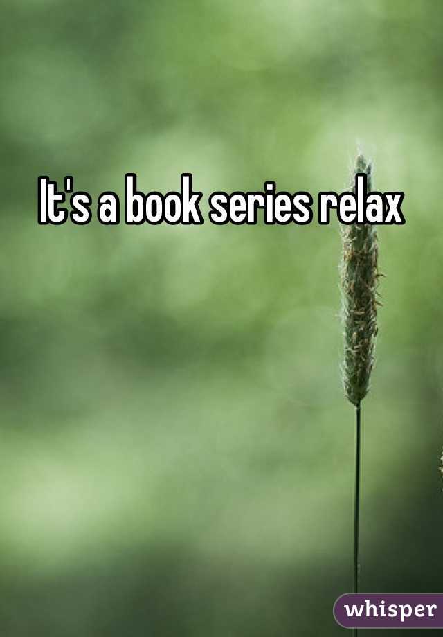 It's a book series relax