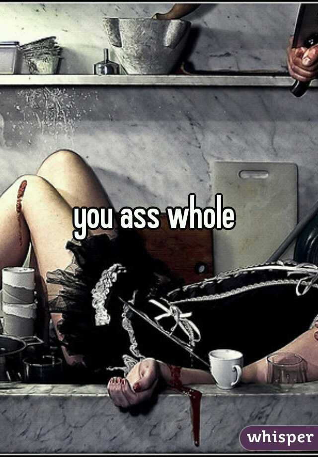 you ass whole 
