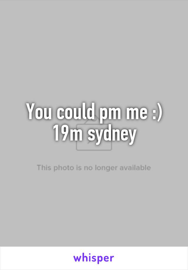 You could pm me :) 19m sydney
