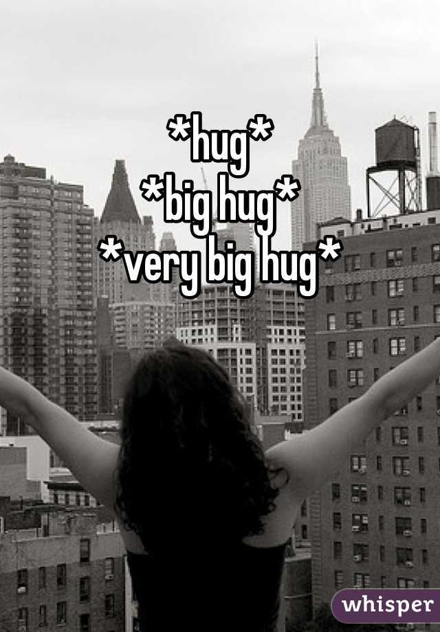 *hug*
*big hug* 
*very big hug*
