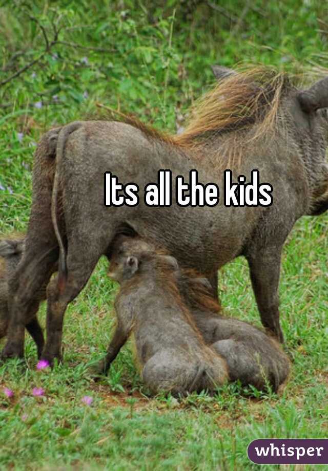 Its all the kids