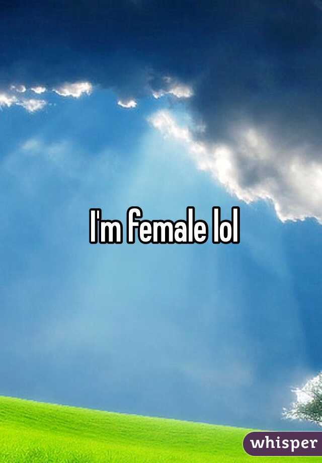 I'm female lol 