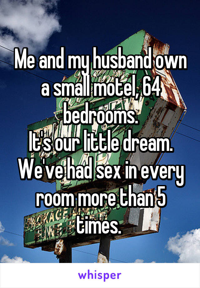 Me And My Husband Own A Small Motel 64 Bedrooms It S Our Little Dream We Ve Had Sex In Every