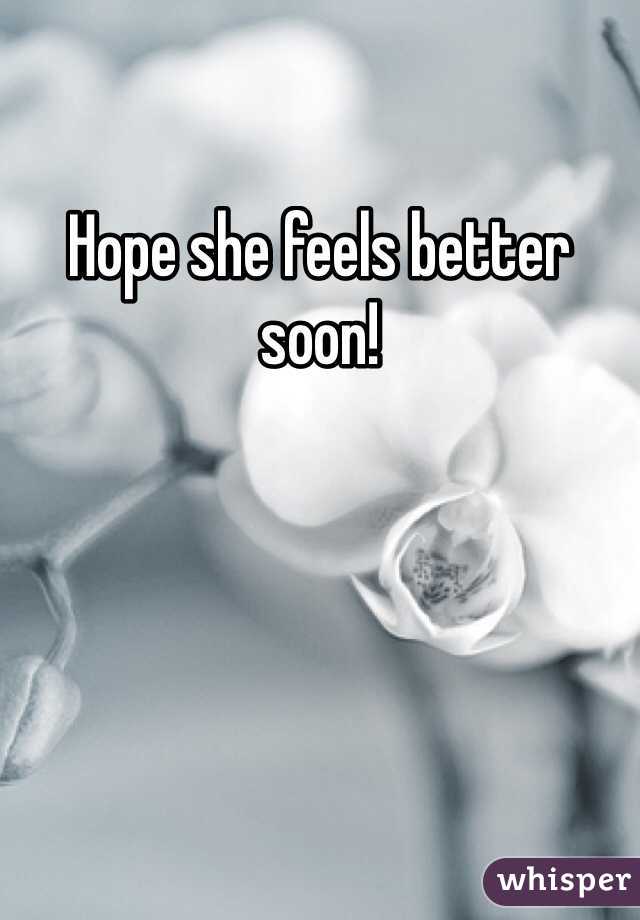 Hope she feels better soon!