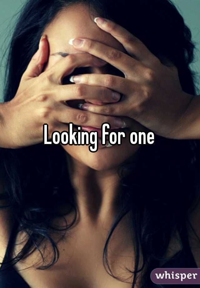 Looking for one