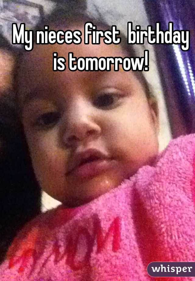 My nieces first  birthday is tomorrow! 
