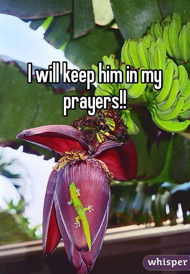 I will keep him in my prayers!!