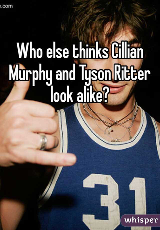 Who else thinks Cillian Murphy and Tyson Ritter look alike?