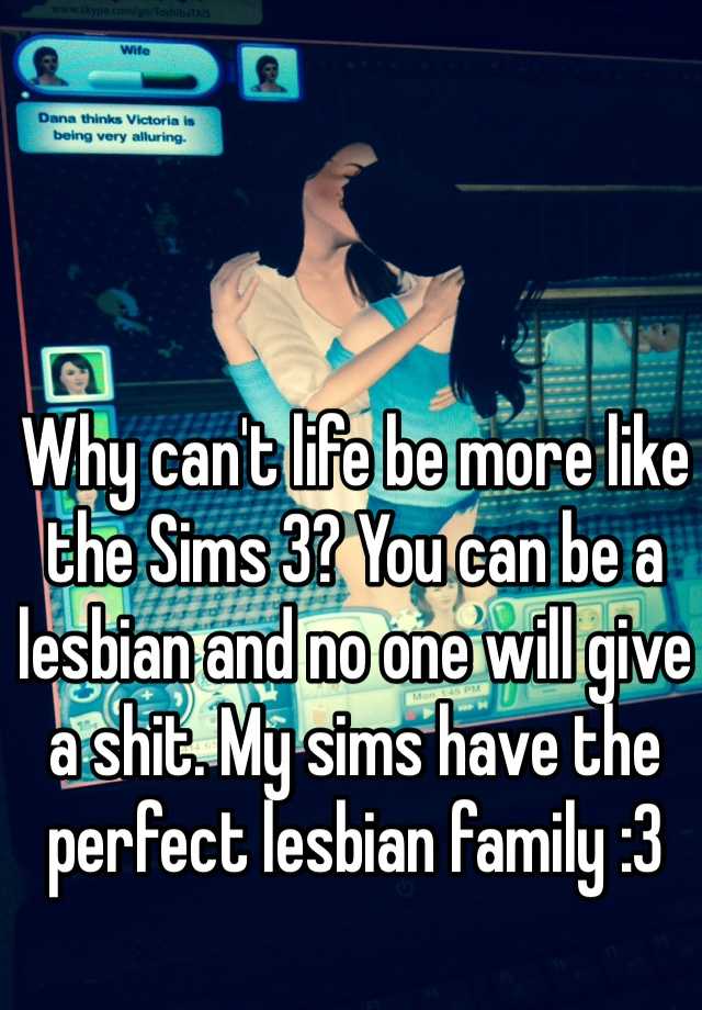 Why Cant Life Be More Like The Sims 3 You Can Be A Lesbian And No One