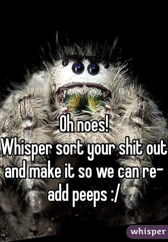 Oh noes!
Whisper sort your shit out and make it so we can re-add peeps :/
