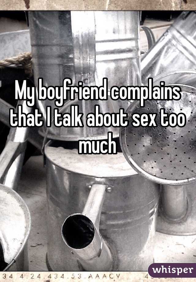 My boyfriend complains that I talk about sex too much