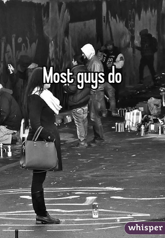 Most guys do