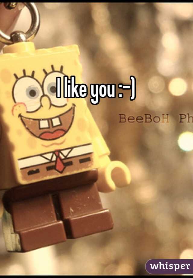 I like you :-)